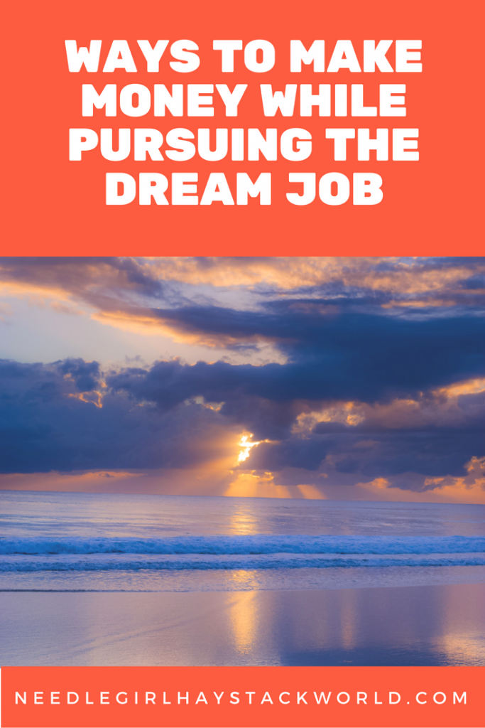ways to make money while pursuing the dream job
